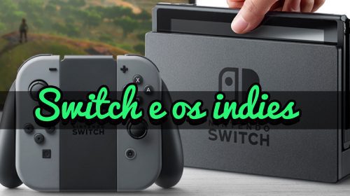Imagem de capa de Nintendo Switch e os Indies [news]